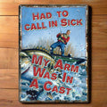 Tin Sign 12in x 17in-My Arms in a Cast