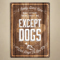 Tin Sign 12in x 17in-Except Dogs