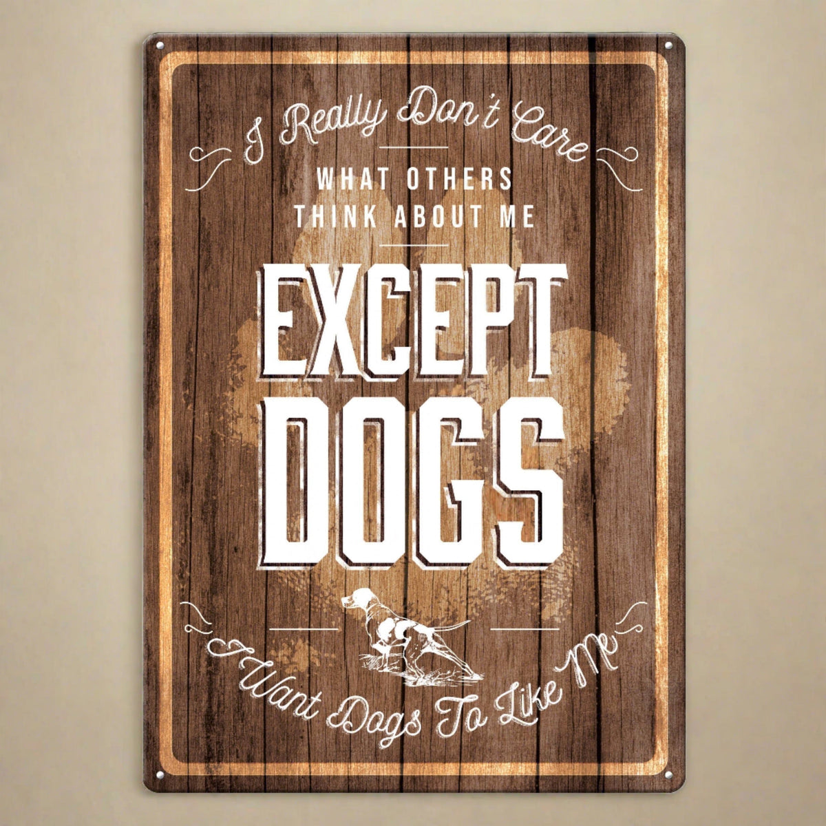 Tin Sign 12in x 17in-Except Dogs