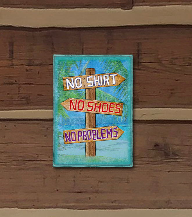 Tin Sign 12in x 17in-No Shirt No Shoes No Problem