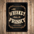 Tin Sign 12in x 17in-Whiskey Makes Me Frisky