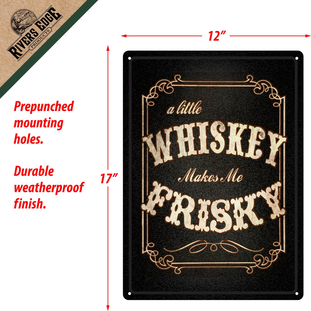 Tin Sign 12in x 17in-Whiskey Makes Me Frisky