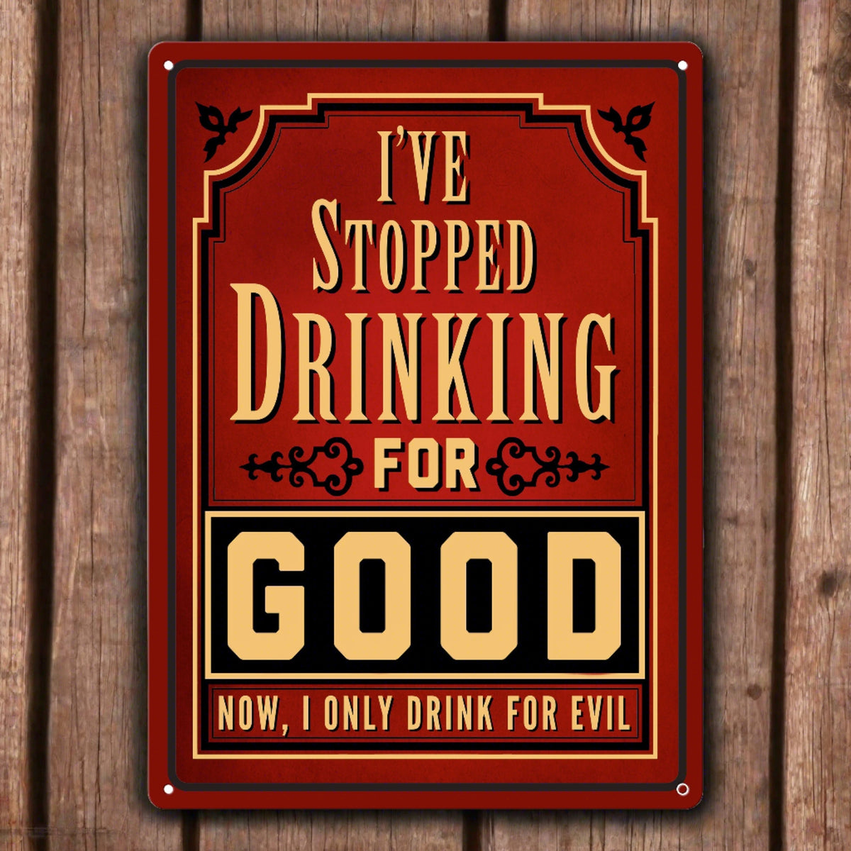 Tin Sign 12in x 17in-I Stopped Drinking For Good