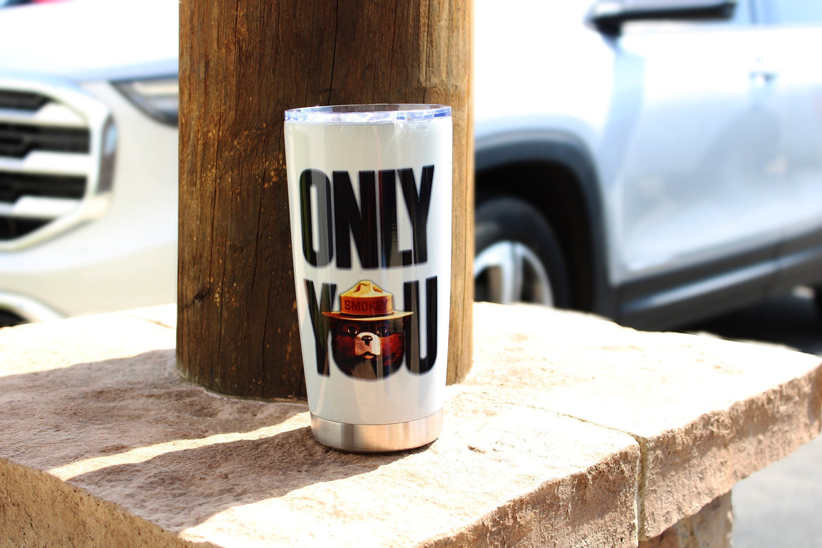 Tumbler 20oz-Smokey Bear Only You