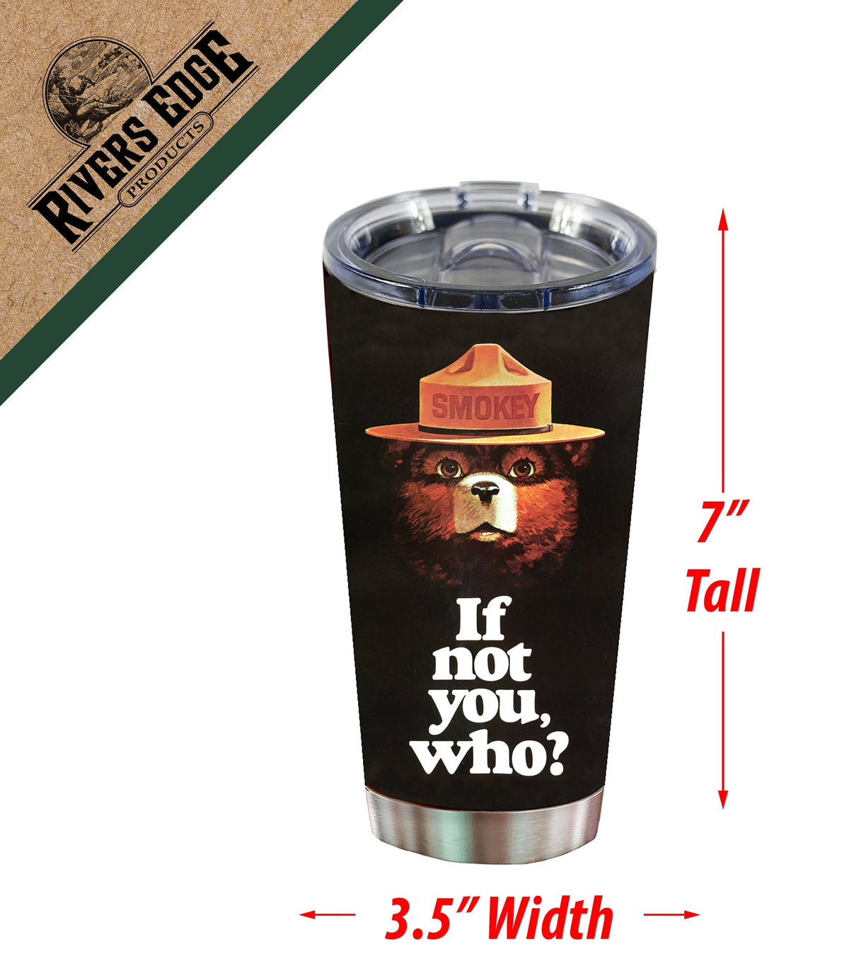 Tumbler 20oz-Smokey Bear If Not You Who
